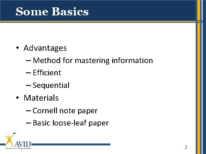Some Basics • Advantages – Method for mastering information – Efficient – Sequential •