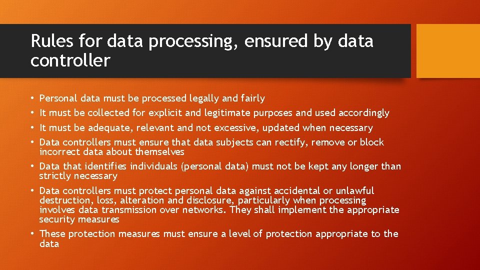 Rules for data processing, ensured by data controller Personal data must be processed legally