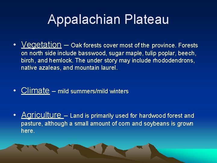 Appalachian Plateau • Vegetation – Oak forests cover most of the province. Forests on