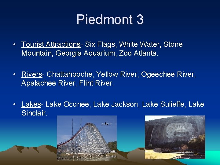 Piedmont 3 • Tourist Attractions- Six Flags, White Water, Stone Mountain, Georgia Aquarium, Zoo