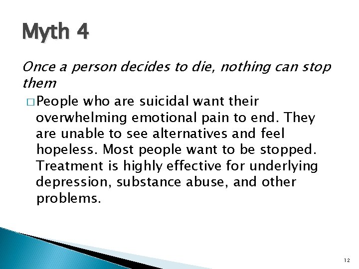 Myth 4 Once a person decides to die, nothing can stop them � People