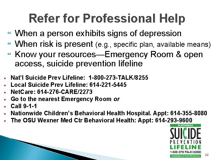 Refer for Professional Help · · · · When a person exhibits signs of