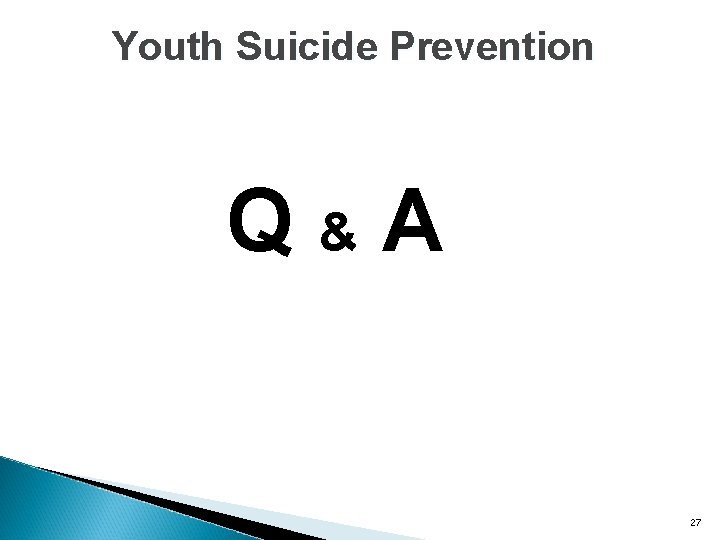 Youth Suicide Prevention Q&A 27 