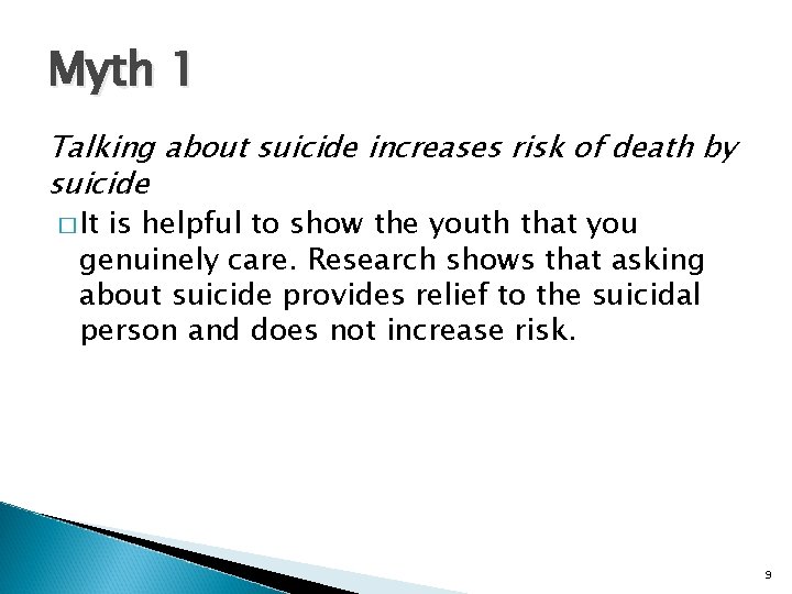 Myth 1 Talking about suicide increases risk of death by suicide � It is