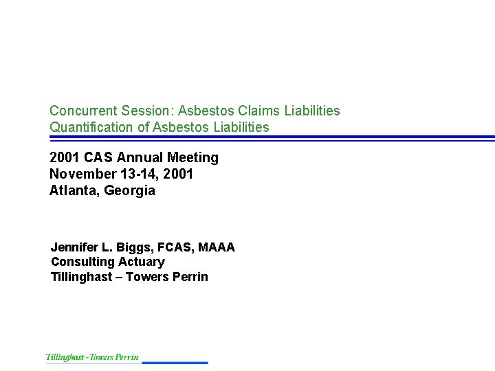 Concurrent Session: Asbestos Claims Liabilities Quantification of Asbestos Liabilities 2001 CAS Annual Meeting November