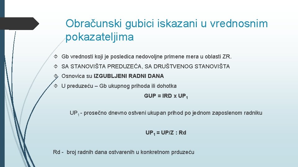 Obračunski gubici iskazani u vrednosnim pokazateljima Gb vrednosti koji je posledica nedovoljne primene mera