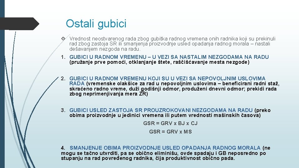 Ostali gubici Vrednost neostvarenog rada zbog gubitka radnog vremena onih radnika koji su prekinuli