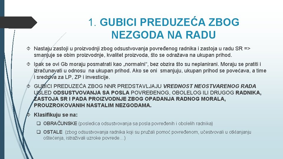 1. GUBICI PREDUZEĆA ZBOG NEZGODA NA RADU Nastaju zastoji u proizvodnji zbog odsustvovanja povređenog