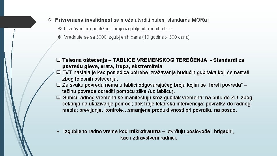  Privremena invalidnost se može utvrditi putem standarda MORa i Utvrđivanjem približnog broja izgubljenih