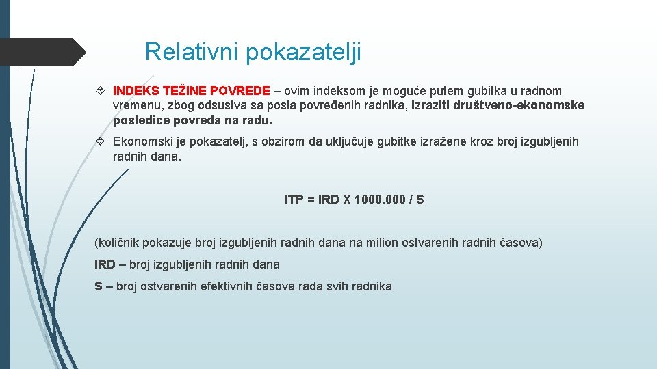 Relativni pokazatelji INDEKS TEŽINE POVREDE – ovim indeksom je moguće putem gubitka u radnom