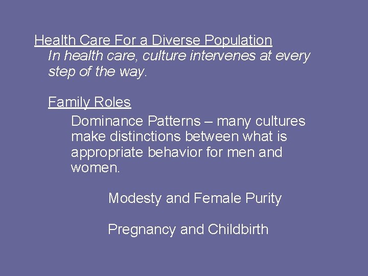 Health Care For a Diverse Population In health care, culture intervenes at every step