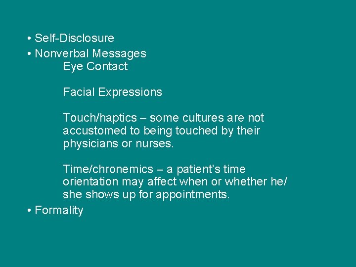  • Self-Disclosure • Nonverbal Messages Eye Contact Facial Expressions Touch/haptics – some cultures