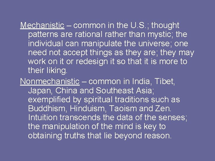 Mechanistic – common in the U. S. ; thought patterns are rational rather than