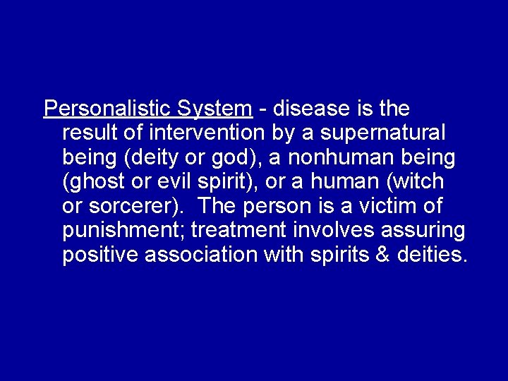 Personalistic System - disease is the result of intervention by a supernatural being (deity