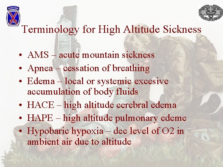 Terminology for High Altitude Sickness • AMS – acute mountain sickness • Apnea –