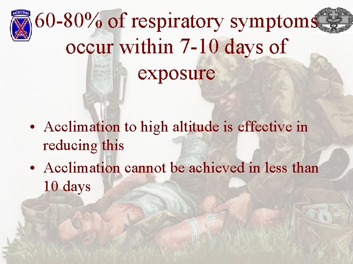 60 -80% of respiratory symptoms occur within 7 -10 days of exposure • Acclimation