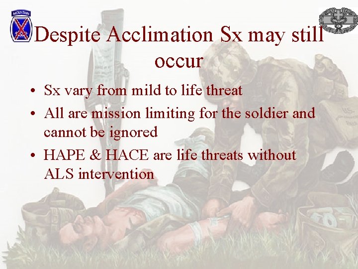 Despite Acclimation Sx may still occur • Sx vary from mild to life threat