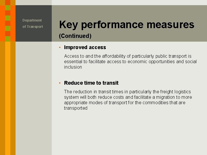Department of Transport Key performance measures (Continued) • Improved access Access to and the