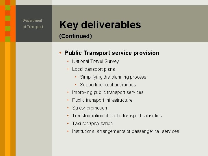 Department of Transport Key deliverables (Continued) • Public Transport service provision • National Travel