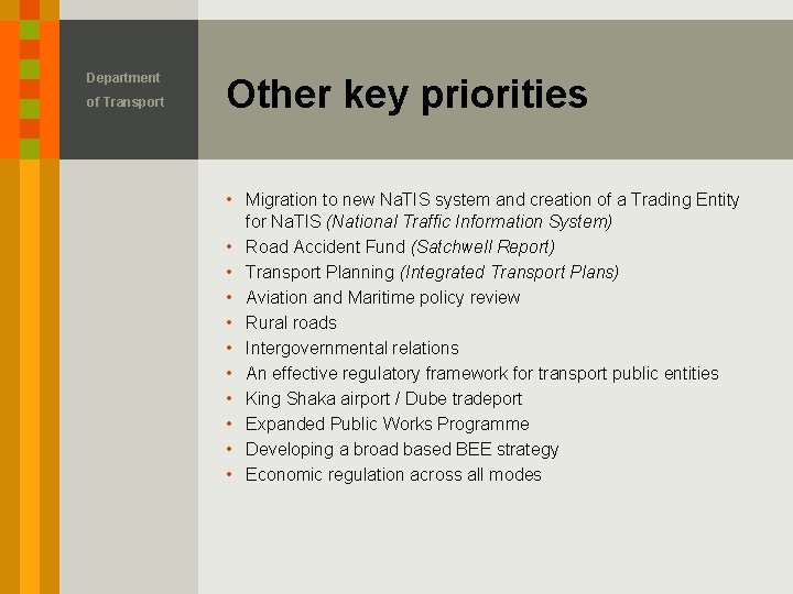 Department of Transport Other key priorities • Migration to new Na. TIS system and