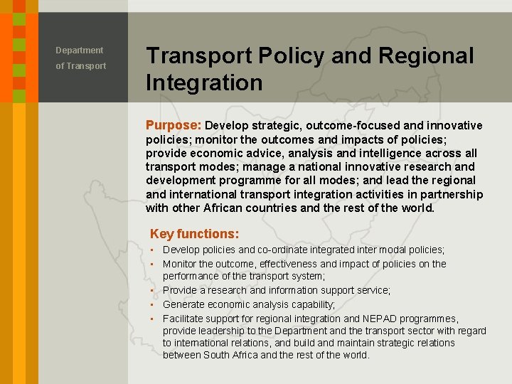 Department of Transport Policy and Regional Integration Purpose: Develop strategic, outcome-focused and innovative policies;