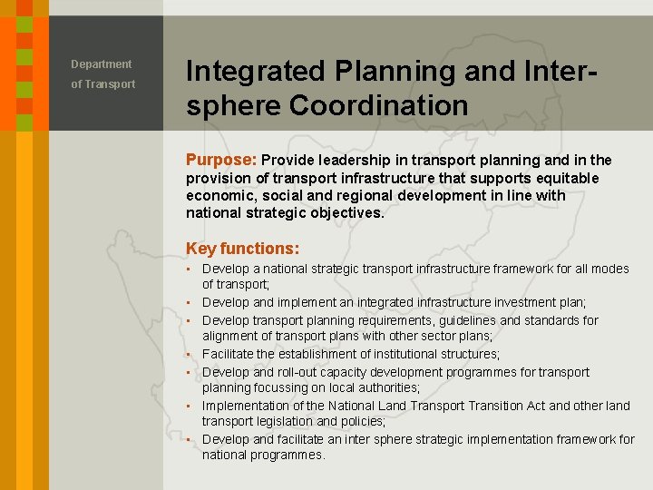 Department of Transport Integrated Planning and Intersphere Coordination Purpose: Provide leadership in transport planning