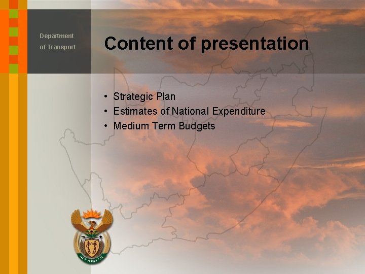 Department of Transport Content of presentation • Strategic Plan • Estimates of National Expenditure