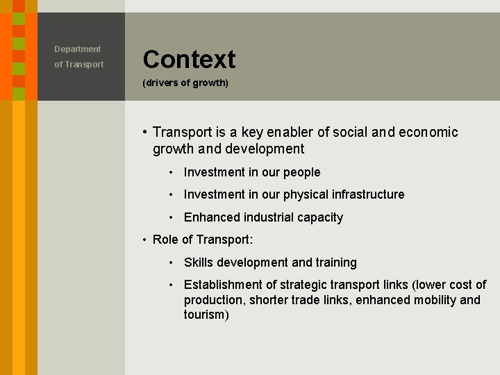 Department of Transport Context (drivers of growth) • Transport is a key enabler of