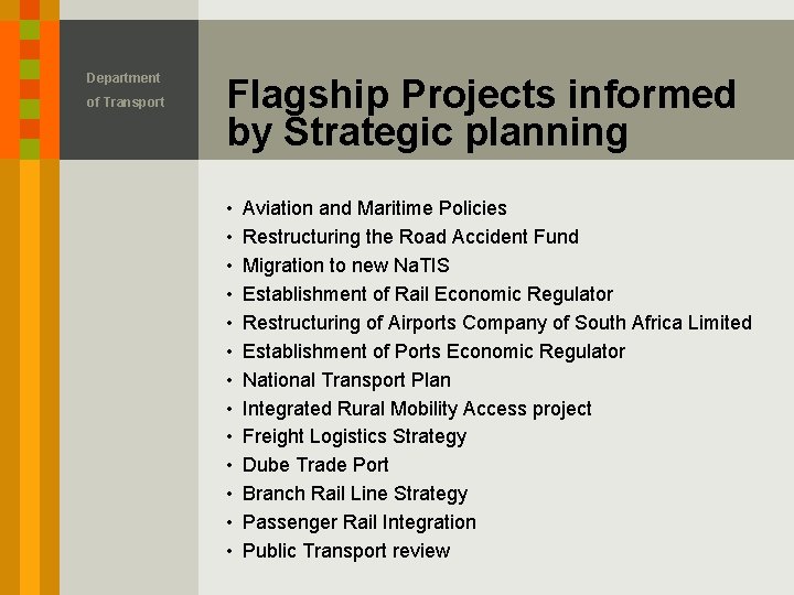 Department of Transport Flagship Projects informed by Strategic planning • • • • Aviation