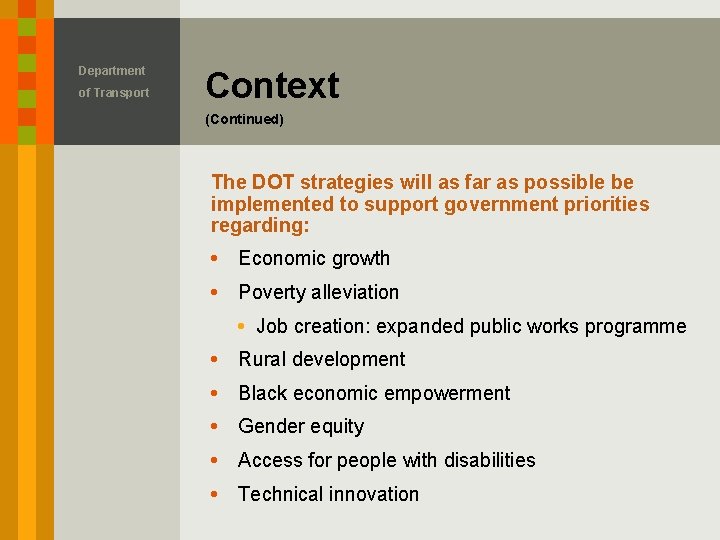 Department of Transport Context (Continued) The DOT strategies will as far as possible be