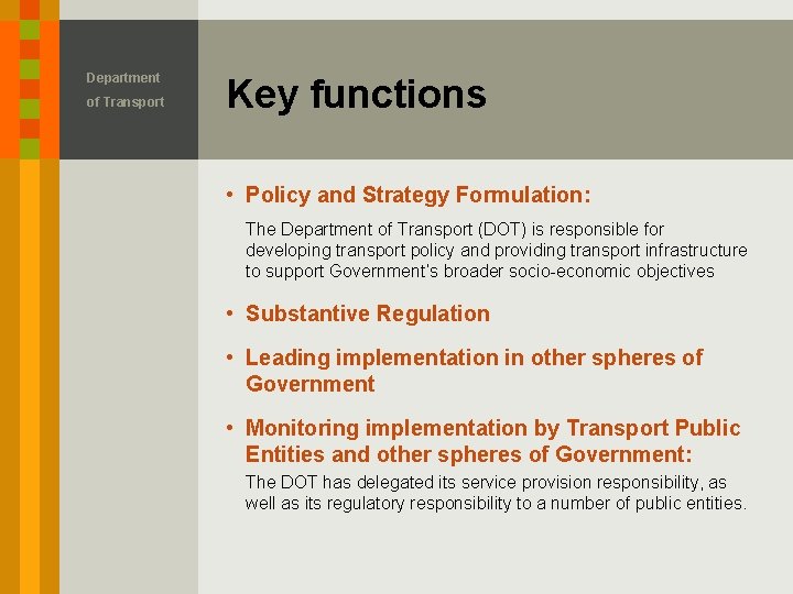 Department of Transport Key functions • Policy and Strategy Formulation: The Department of Transport