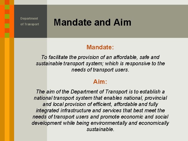 Department of Transport Mandate and Aim Mandate: To facilitate the provision of an affordable,