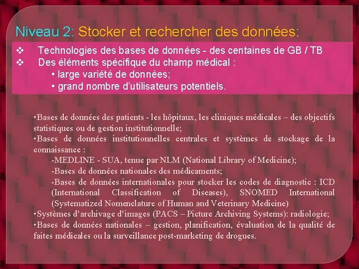 Niveau 2: Stocker et recher des données: v v Technologies des bases de données