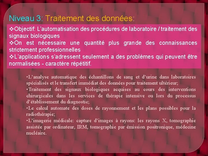 Niveau 3: Traitement des données: v. Objectif: L’automatisation des procédures de laboratoire / traitement