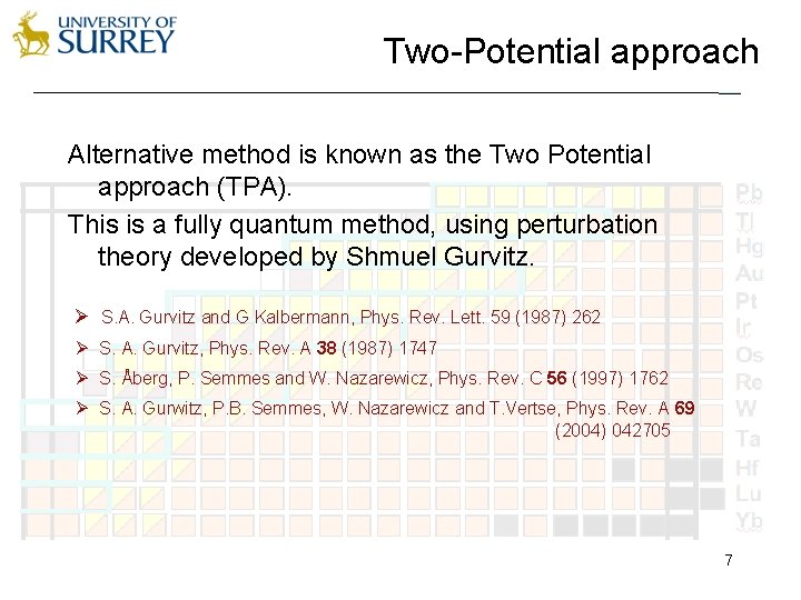 Two-Potential approach Alternative method is known as the Two Potential approach (TPA). This is