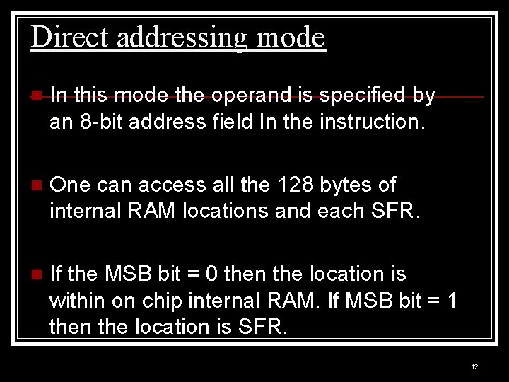 Direct addressing mode n In this mode the operand is specified by an 8