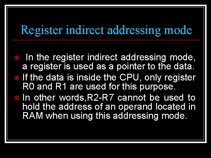 Register indirect addressing mode In the register indirect addressing mode, a register is used