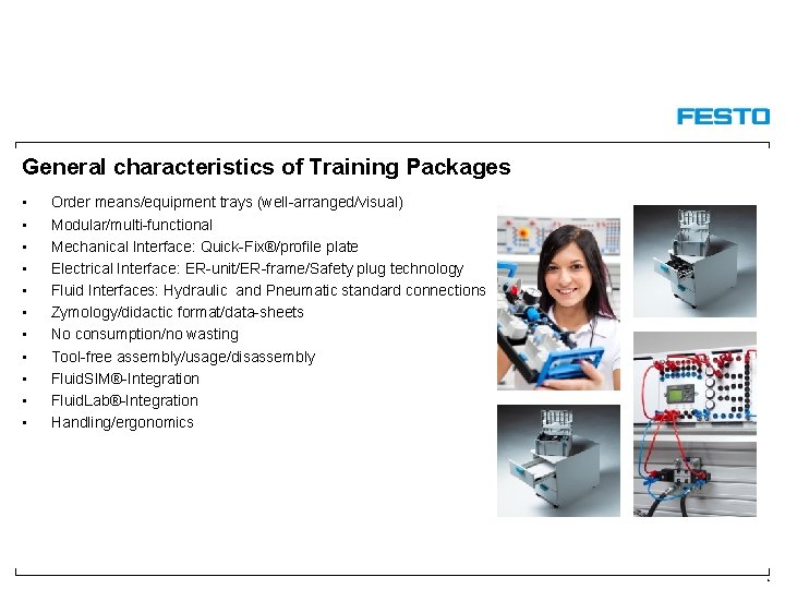 General characteristics of Training Packages • • • Order means/equipment trays (well-arranged/visual) Modular/multi-functional Mechanical