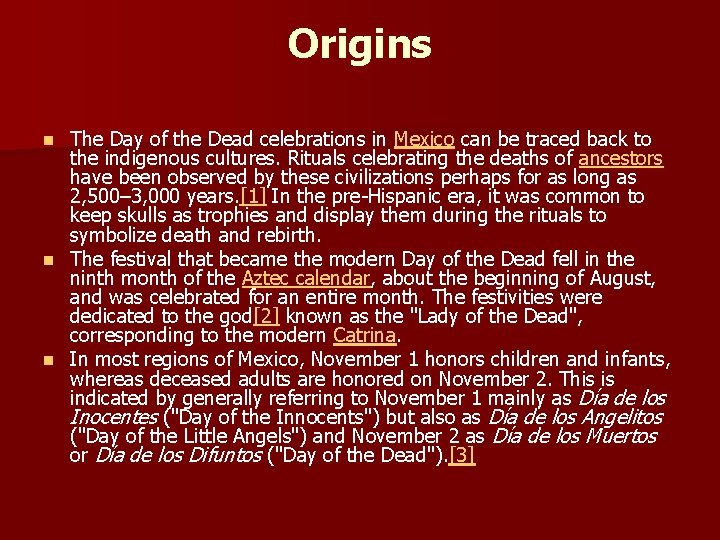 Origins The Day of the Dead celebrations in Mexico can be traced back to