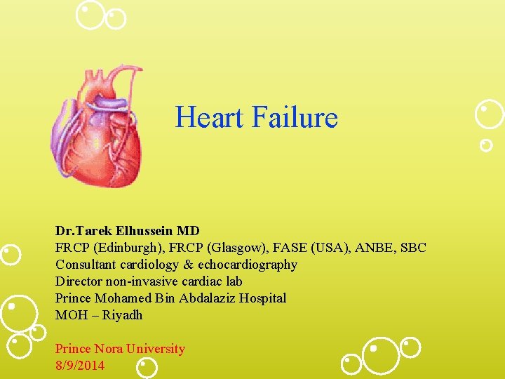 Heart Failure Dr. Tarek Elhussein MD FRCP (Edinburgh), FRCP (Glasgow), FASE (USA), ANBE, SBC