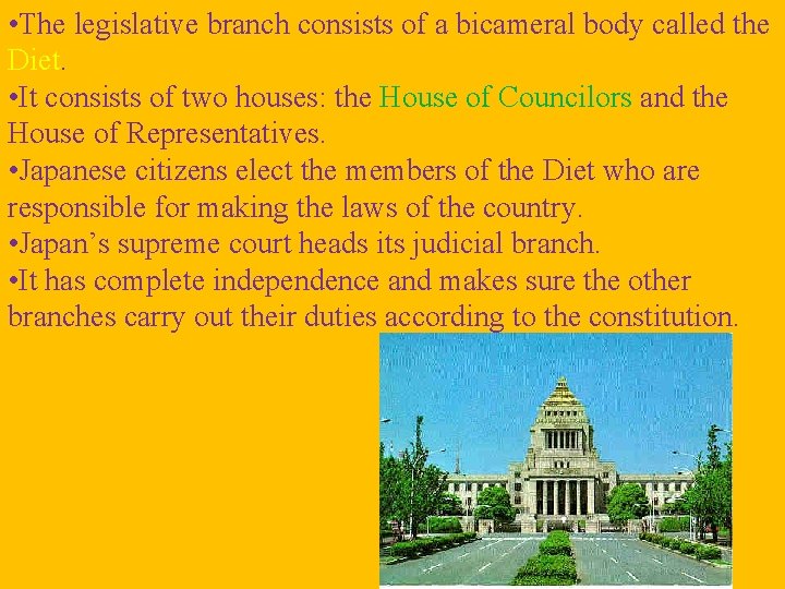  • The legislative branch consists of a bicameral body called the Diet. •