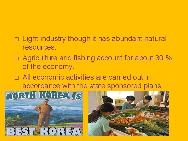 � � � Light industry though it has abundant natural resources. Agriculture and fishing