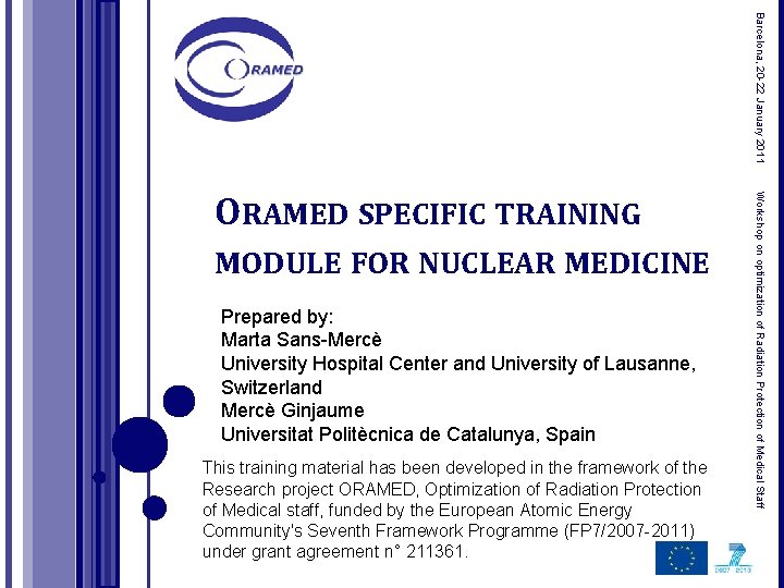 Barcelona, 20 -22 January 2011 MODULE FOR NUCLEAR MEDICINE Prepared by: Marta Sans-Mercè University