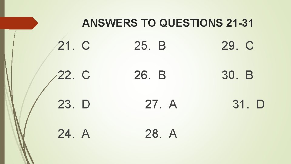 ANSWERS TO QUESTIONS 21 -31 21. C 25. B 29. C 22. C 26.