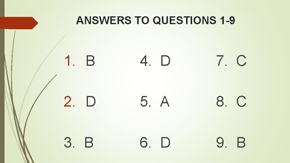 ANSWERS TO QUESTIONS 1 -9 1. B 4. D 7. C 2. D 5.