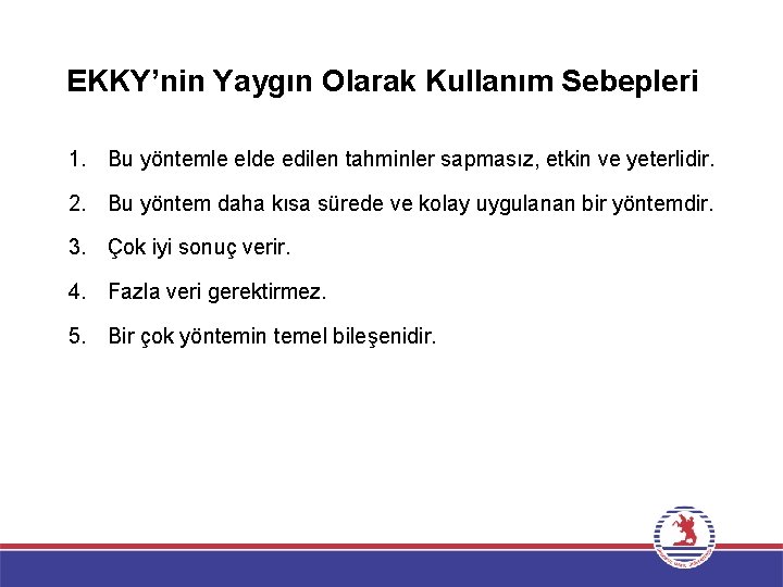 EKKY’nin Yaygın Olarak Kullanım Sebepleri 1. Bu yöntemle elde edilen tahminler sapmasız, etkin ve