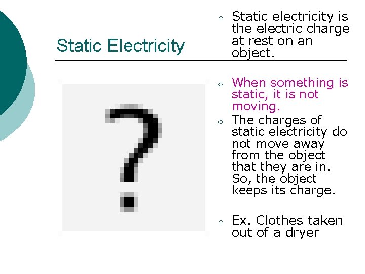 ○ Static Electricity ○ ○ ○ Static electricity is the electric charge at rest