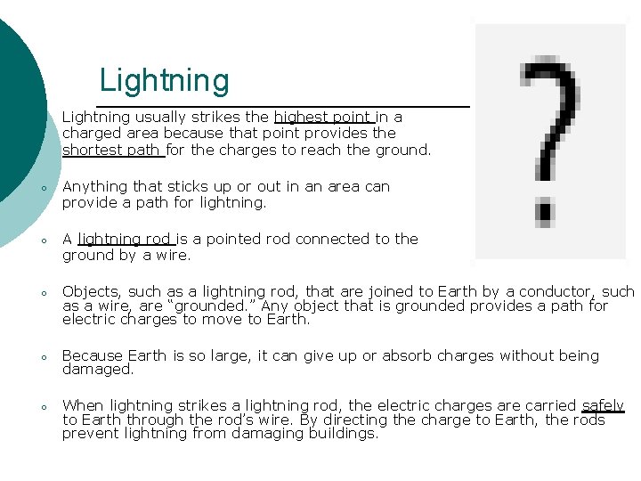 Lightning ○ Lightning usually strikes the highest point in a charged area because that