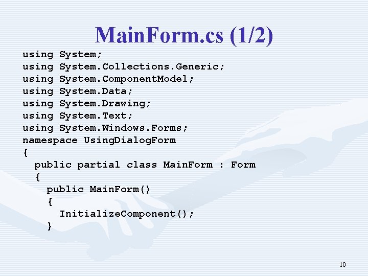 Main. Form. cs (1/2) using System; using System. Collections. Generic; using System. Component. Model;