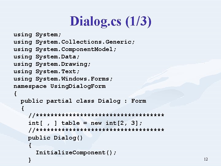Dialog. cs (1/3) using System; using System. Collections. Generic; using System. Component. Model; using